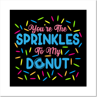 Youre The Sprinkles To My Donut Posters and Art